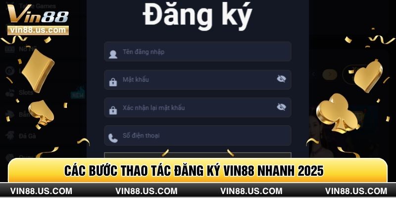 Các bước thao tác đăng ký vin88 nhanh 2025