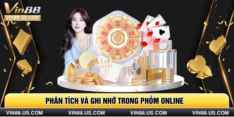 Phân tích và ghi nhớ trong Phỏm online