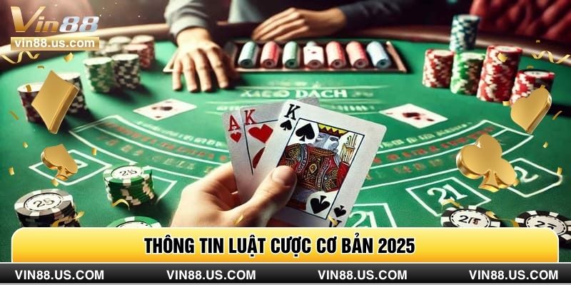 Thông tin luật cược cơ bản 2025