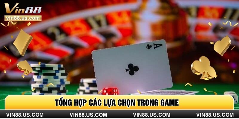 Tổng hợp các lựa chọn trong game